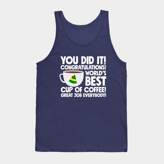 You did it! Congratulations! World's best cup of coffee! Great job everybody! Tank Top by BodinStreet